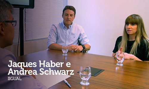 Entrevista com Jaques Haber e Andrea Schwarz, CEOs da IIgual