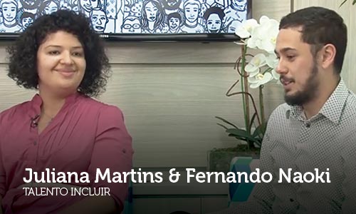 Entrevista com Fernando Naoki e Juliana Martins, recrutadores da Talento Incluir