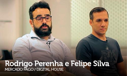 Entrevista com Rodrigo Perenha, Gerente Sênior de tecnologia no Mercado Pago e Felipe Silva, Professor na Digital House