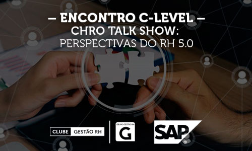 Encontro C-Level - CHRO Talk Show: Perspectivas do RH 5.0